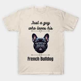 Just a Guy who loves his French Bulldog, black text T-Shirt